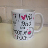 I Love my Dad to the Moon and Back Mug - whitworthprints