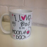 I Love my Dad to the Moon and Back Mug - whitworthprints